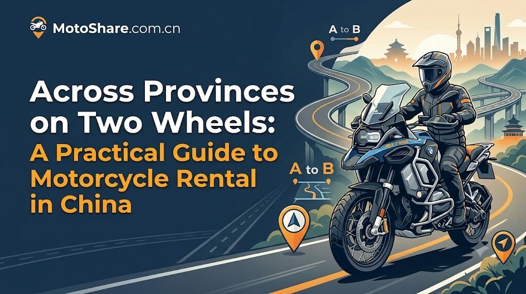 Across Provinces on Two Wheels: A Practical Guide to Motorcycle Rental in China