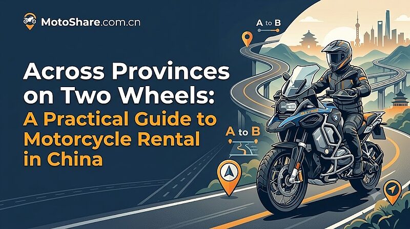 Across Provinces on Two Wheels: A Practical Guide to Motorcycle Rental in China